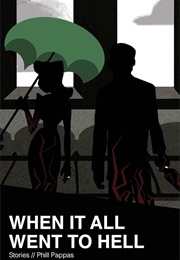 When It All Went to Hell (Phill Pappas)