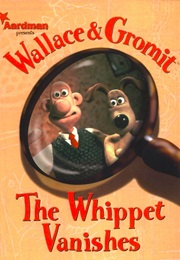 Wallace & Gromit: The Whippet Vanishes (Ian Rimmer & Jimmy Hansen)