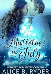 Mistletoe in July (Alice B. Ryder)