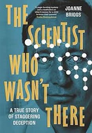 The Scientist Who Wasn't There (Joanne Briggs)