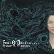 Distorted Delusions - Fear of Domination (2014)