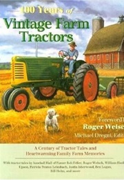 100 Years of Vintage Farm Tractors: A Century of Tractor Tales and Heartwarming Family Farm Memories (Michael Dregni)
