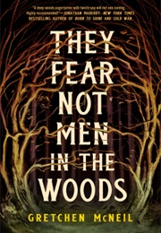 They Fear Not Men in the Woods (Gretchen McNeil)