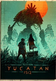 Yucatan 1512 (Alex Vede, Mark Wahlbeck)