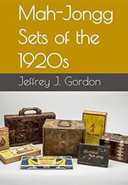 Mah-Jongg Sets of the 1920s (Jeffrey J Gordon)