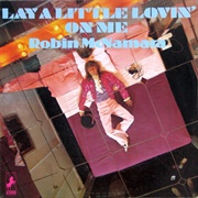 Lay a Little Lovin' on Me - Robin McNamara