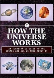 How the Universe Works (Ibid)