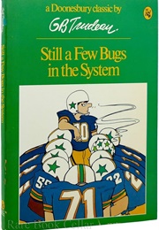 Still a Few Bugs in the System (Garry Trudeau)