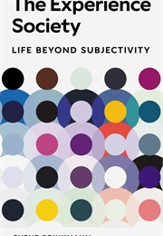 The Experience Society: Life Beyond Subjectivity (Svend Brinkmann)