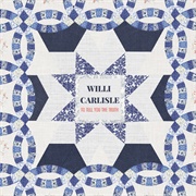 To Tell You the Truth (Willi Carlisle)