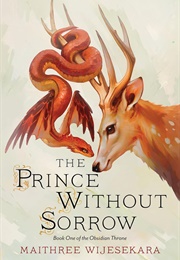 Obsidian Throne Book 1: The Prince Without Sorrow (Maithree Wijesekara)