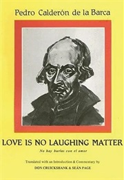 Love Is No Laughing Matter (Pedro Calderón De La Barca)