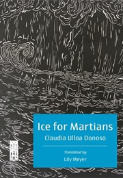 Ice for Martians (Claudia Ulloa Donoso)