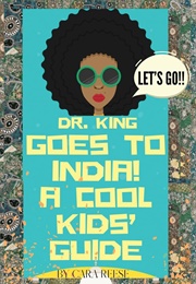 Dr. King Goes to India!: A Cool Kids' Guide (Cara Reese)