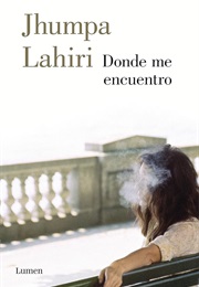 Donde Me Encuentro (Jhumpa Lahiri)