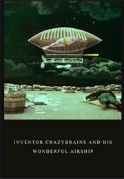 Inventor Crazy Brains and His Wonderful Airship (1906)