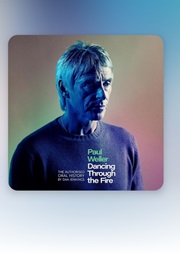 Paul Weller: Dancing Through the Fire (Dan Jennings)