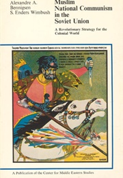 Muslim National Communism in the Soviet Union (Alexandre A. Bennigsen & S. Enders Wimbush)