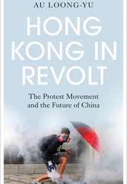 Hong Kong in Revolt: The Protest Movement and the Future of China (Au Loong-Yu)