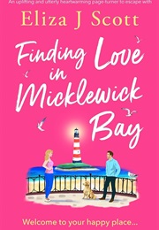 Finding Love in Micklewick Bay (Eliza J Scott)