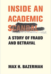 Inside an Academic Scandal (Max H. Bazerman)