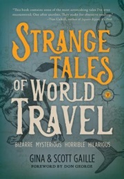 Strange Tales of World Travel (Gina Gaille)