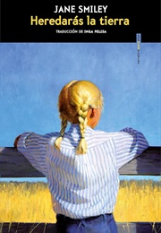 Heredarás La Tierra (Jane Smiley)
