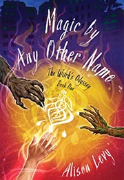 Magic by Any Other Name (Alison Levy)