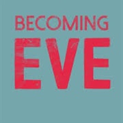 Becoming Eve