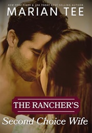 The Rancher's Second Choice Wife (Marian Tee)