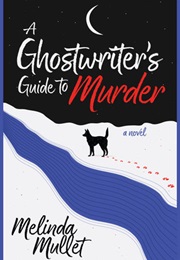 A Ghost Writer's Guide to Murder (Melinda Mullet)
