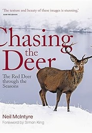 Chasing the Deer: The Red Deer Through the Seasons (Neil McIntyre)