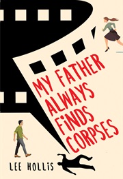 My Father Always Finds Corpses (Lee Hollis)