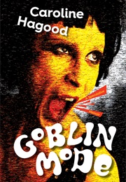 Goblin Mode: A Speculative Memoir (Caroline Hagood)