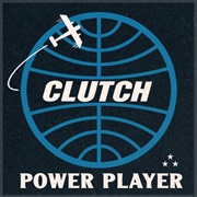 Clutch - Power Player