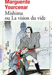 Mishima Ou La Vision Du Vide (Marguerite Yourcenar)