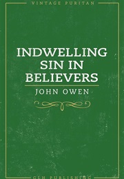 Indwelling Sin in Believers (John Owen)