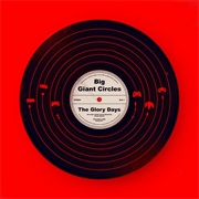 Big Giant Circles - The Glory Days
