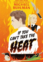 If You Can't Take the Heat (Michael Ruhlman)