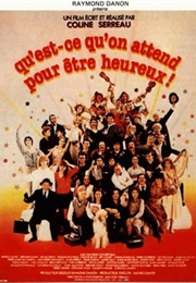 Qu'est-Ce Qu'on Attend Pour Être Heureux! (1982)