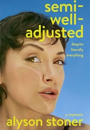 Semi Well-Adjusted Despite Literally Everything: A Memoir (Alyson Stoner)