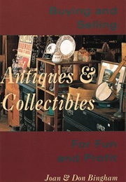 Buying and Selling Antiques & Collectibles for Fun and Profit (Joan Bingham)