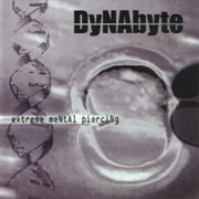 Dynabyte - Extreme Mental Piercing