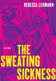 The Sweating Sickness (Rebecca Lehmann)