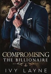 Compromising the Billionaire (Ivy Layne)
