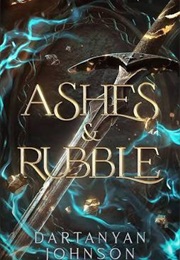 Ashes & Rubble (Dartanyan Johnson)