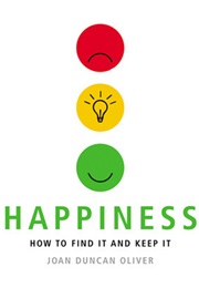 Happinessl How to Find It and Keep It (Oliver)