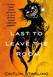 Last to Leave the Room (Caitlin Starling)
