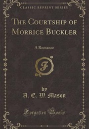 The Courtship of Morrice Buckler: A Romance (AEW Mason)