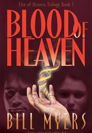 Blood of Heaven (Fire of Heaven, #1) (Bill Myers)